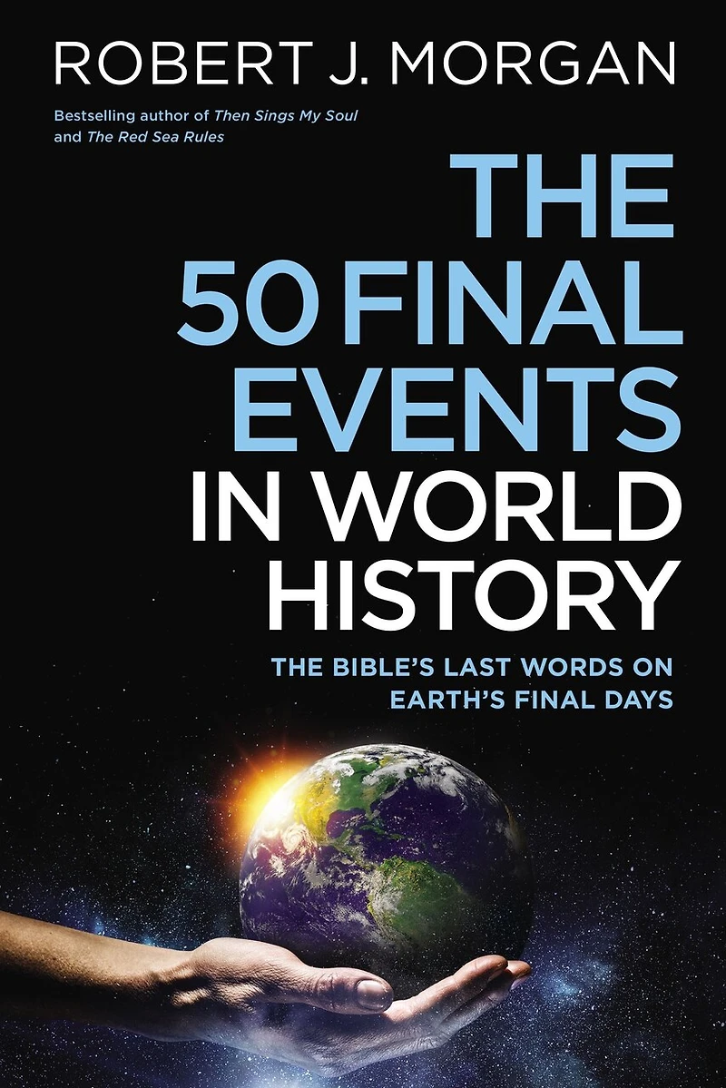 The 50 Final Events World History: Bible’s Last Words on Earth’s Days