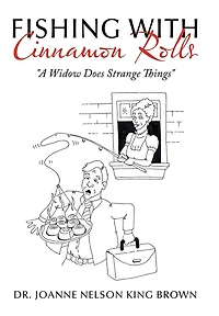 Fishing With Cinnamon Rolls: A Widow Does Strange Things