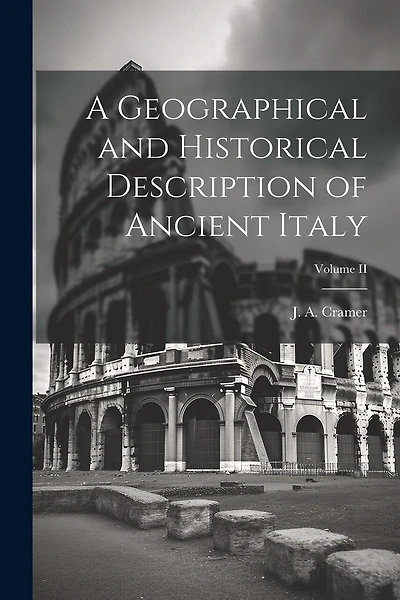 A Geographical and Historical Description of Ancient Italy; Volume II