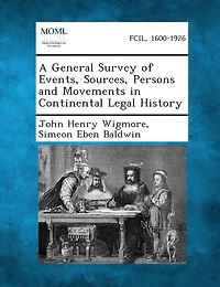 A General Survey of Events, Sources, Persons and Movements in Continental Legal History