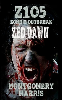 Zombie Outbreak: Z1O5 Zed Dawn: Book Two Of The Z1O5 Series