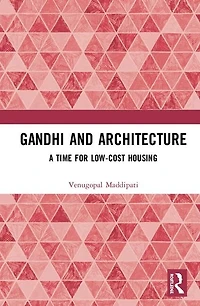 Gandhi and Architecture: A Time for Low-Cost Housing