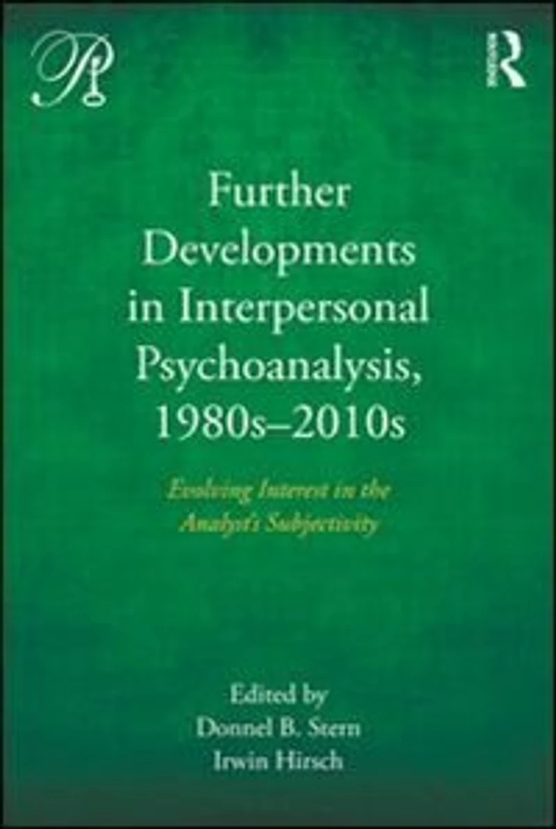 Further Developments Interpersonal Psychoanalysis, 1980s-2010s: Evolving Interest the Analyst's Subjectivity