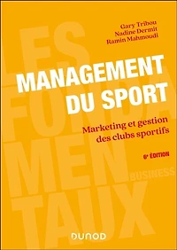 Management du sport - 6e éd.: Marketing et gestion des clubs sportifs