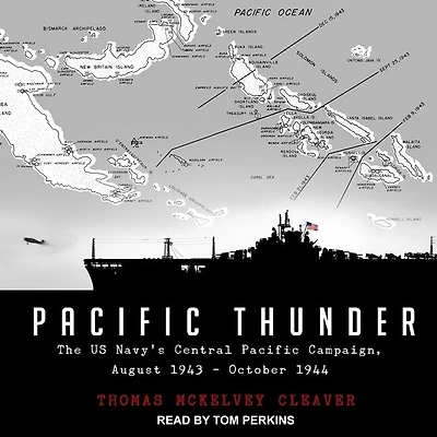 Pacific Thunder Lib/E: The Us Navy's Central Campaign, August 1943-October 1944