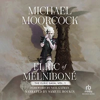 Elric of Melniboné: Volume 1: Melnibone, the Fortress Pearl, Sailor on Seas Fate, and Weird White Wolf