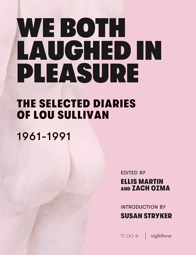 We Both Laughed Pleasure: The Selected Diaries Of Lou Sullivan