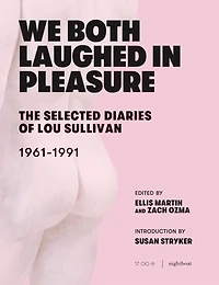 We Both Laughed Pleasure: The Selected Diaries Of Lou Sullivan