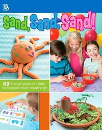Sand, Sand!: 29 Fun Projects for Kids to Express Their Creativity!; Birthday Party Ideas, Educational Play & More!