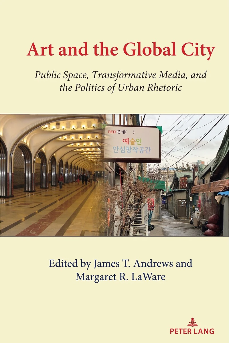 Art and the Global City: Public Space, Transformative Media, Politics of Urban Rhetoric