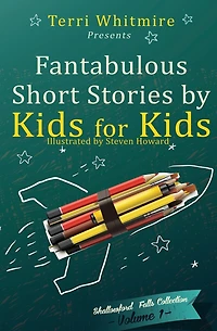 Fantabulous Short Stories by Kids for Kids: Volume 1