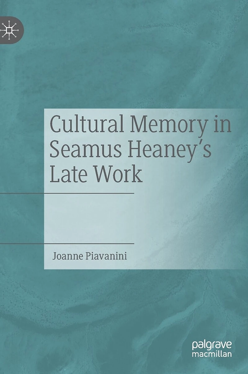 Cultural Memory Seamus Heaney's Late Work