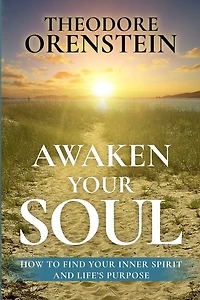 Awaken Your Soul: How to Find Your Inner Spirit and Life's Purpose