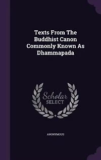 Texts From The Buddhist Canon Commonly Known As Dhammapada