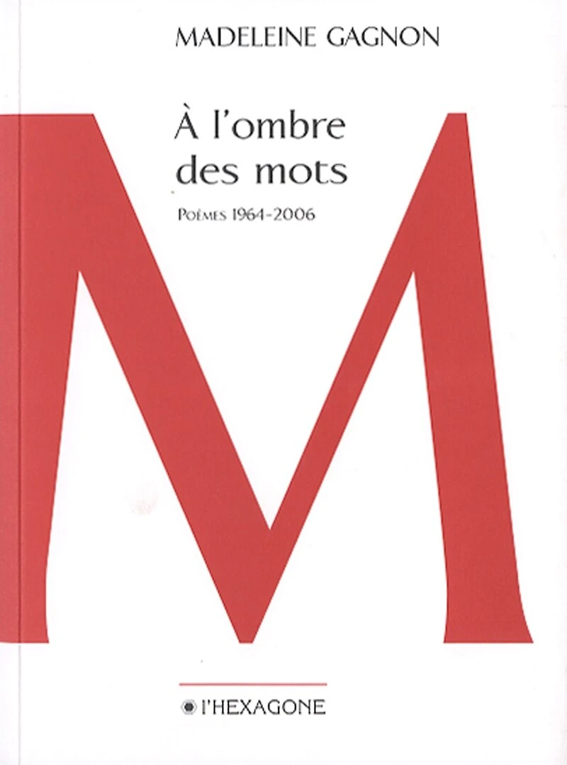 A L'OMBRE DES MOTS -POEMES 1964-2006