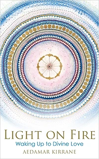 Light on Fire: Waking Up to Divine Love