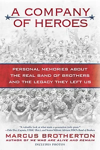 A Company of Heroes: Personal Memories about the Real Band Brothers and Legacy They Left Us