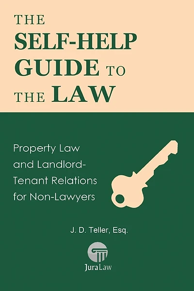 The Self-Help Guide to the Law: Property Law and Landlord-Tenant Relations for Non-Lawyers