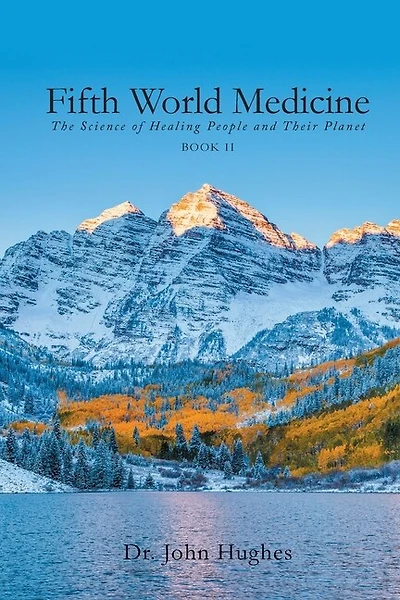 Fifth World Medicine (Book II): The Science of Healing People and Their Planet