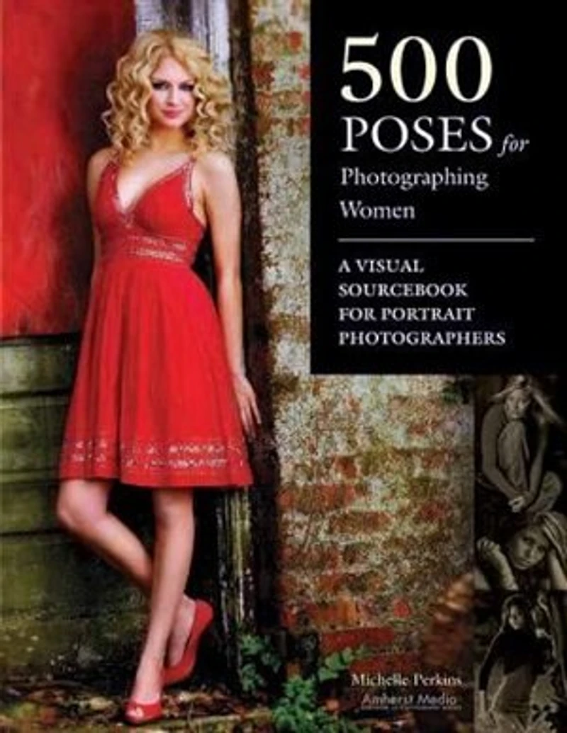 500 Poses For Photographing Women: A Visual Sourcebook Portrait Photographers