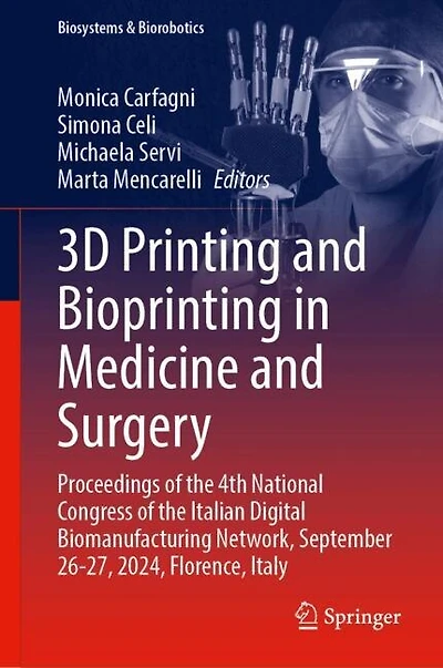 3D Printing and Bioprinting Medicine Surgery: Proceedings of the 4th National Congress Italian Digital Biomanufacturing Network, September 26-27, 2024, Florence, Italy