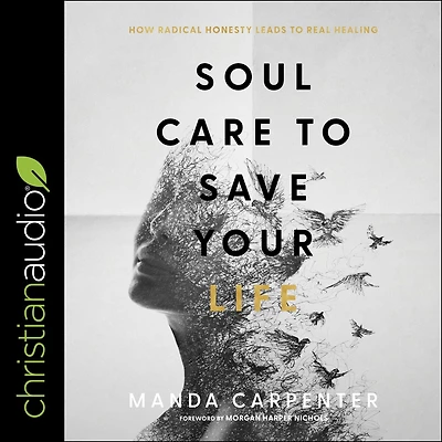 Soul Care to Save Your Life: How Radical Honesty Leads Real Healing