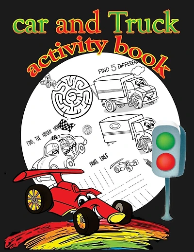 Car and Truck activity book: : Fun Activity for Kids in Cars and Trucks theme Coloring, Mazes, Trace number, Word search, and More. (Activity book for Kids Ages 3-5)