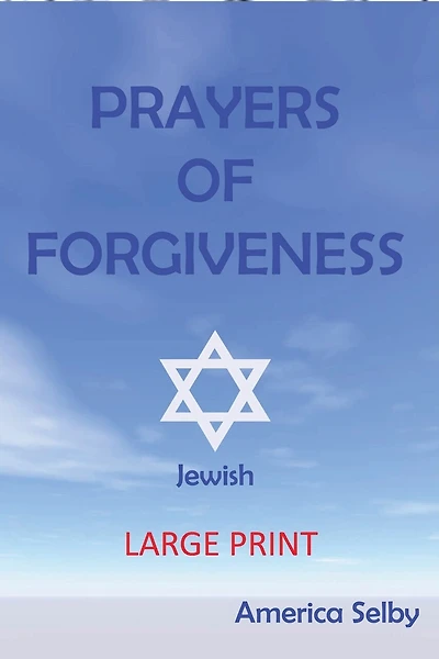Prayers For Forgiveness- JUDAISM (LARGE PRINT BOOK) (18 font): Jewish Prayer Book