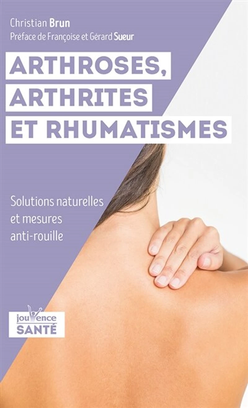 Arthroses, arthrites et rhumatismes: solutions naturelles mesures anti-rouille