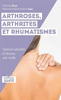 Arthroses, arthrites et rhumatismes: solutions naturelles mesures anti-rouille
