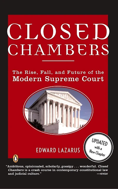 Closed Chambers: The Rise, Fall, And Future Of The Modern Supreme Court