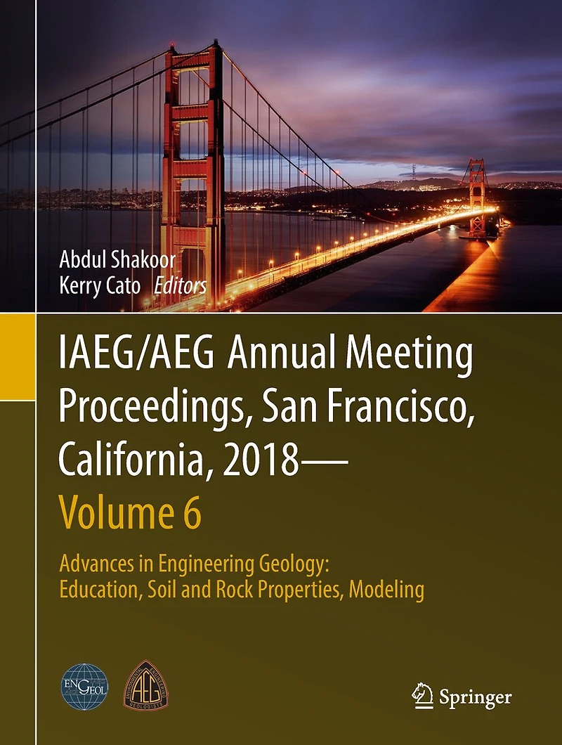 IAEG/AEG Annual Meeting Proceedings, San Francisco, California, 2018-Volume 6: Advances Engineering Geology: Education, Soil and Rock Properties, Modeling