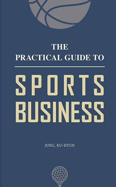 The Practical Guide to Sports Business