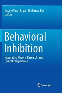 Behavioral Inhibition: Integrating Theory, Research, And Clinical Perspectives