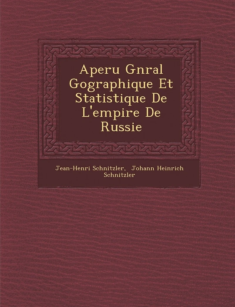 Aper�u G�n�ral G�ographique Et Statistique De L'empire De Russie