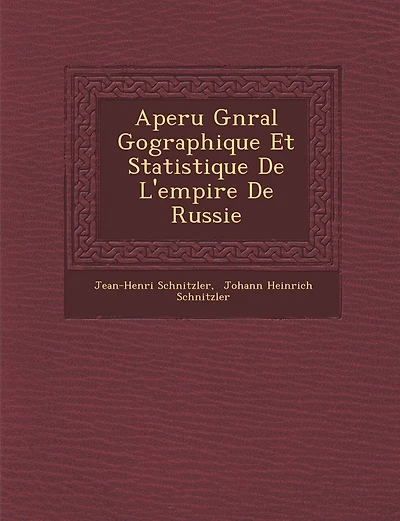 Aper�u G�n�ral G�ographique Et Statistique De L'empire De Russie