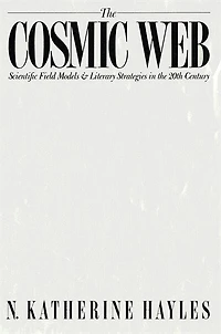 the Cosmic Web: Scientific Field Models and Literary Strategies Twentieth Century
