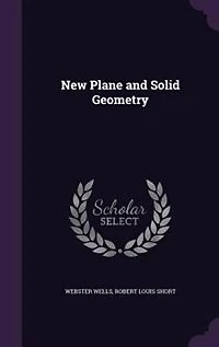 New Plane and Solid Geometry (Classic Reprint)