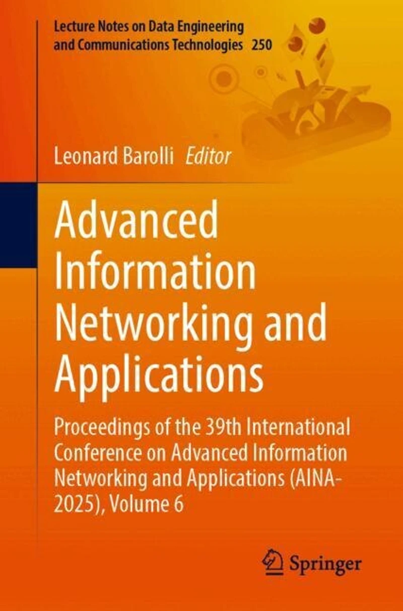 Advanced Information Networking and Applications: Proceedings of the 39th International Conference on Applications (AINA-2025