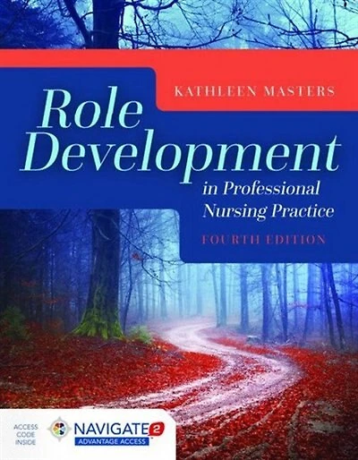 Role Development Professional Nursing Practice + Navigate 2 Advantage Access