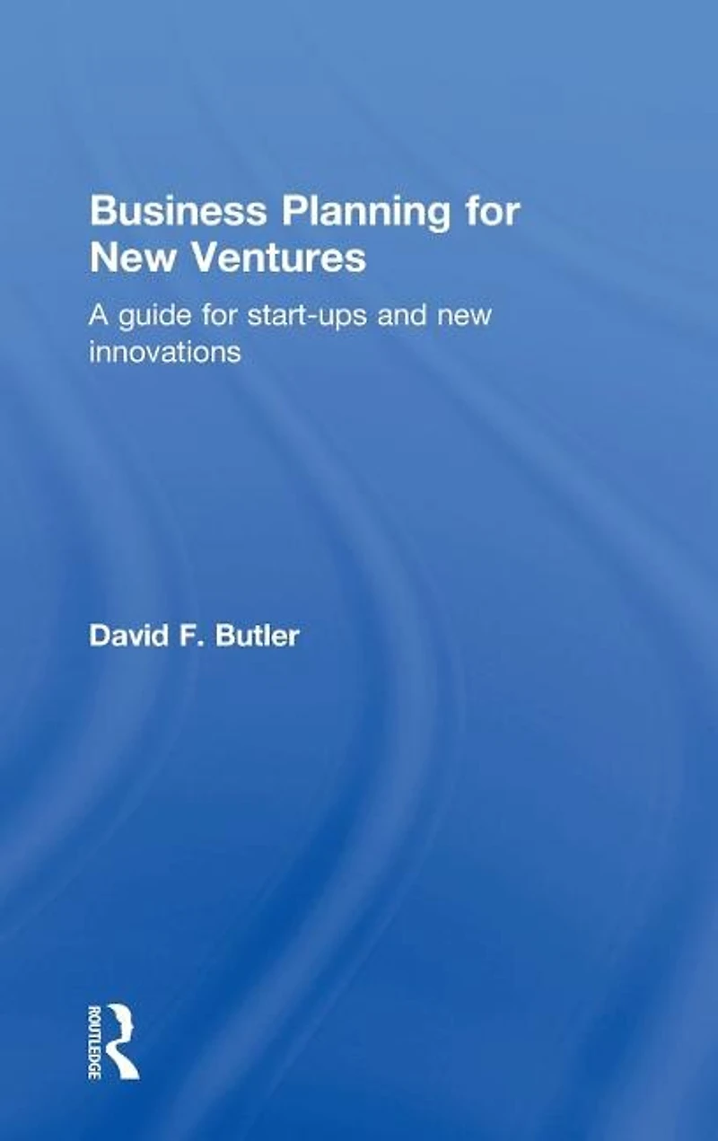 Business Planning for new Ventures: A guide start-ups and innovations