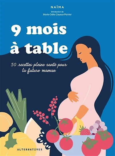9 mois à table: 50 recettes pleine santé pour la future maman