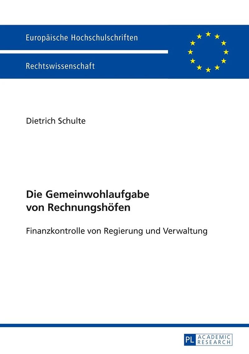 Die Gemeinwohlaufgabe von Rechnungshoefen: Finanzkontrolle Regierung und Verwaltung