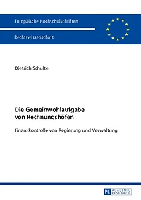 Die Gemeinwohlaufgabe von Rechnungshoefen: Finanzkontrolle Regierung und Verwaltung