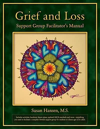 Grief and Loss Support Group Facilitator's Manual