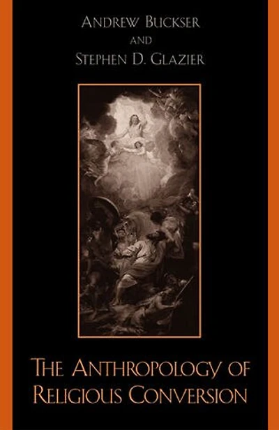 The Anthropology of Religious Conversion