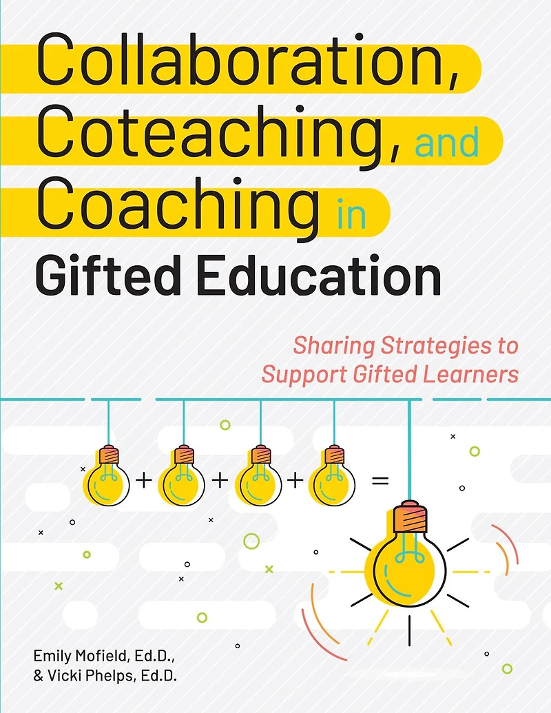 Collaboration, Coteaching, and Coaching Gifted Education: Sharing Strategies to Support Learners