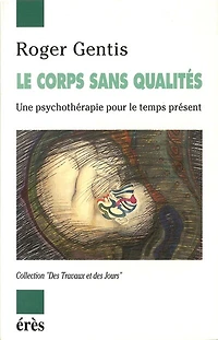 le corps sans qualités : une psychothérapie pour temps présent: présent
