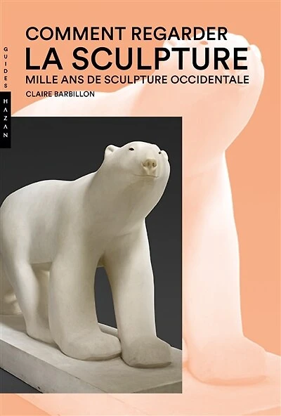 Comment regarder la sculpture: mille ans de sculpture occidentale
