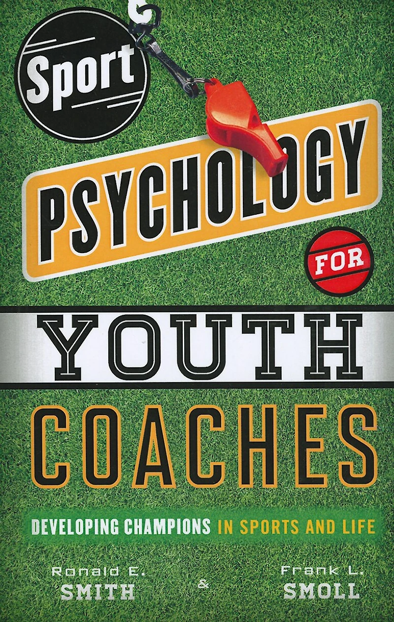 Sport Psychology for Youth Coaches: Developing Champions Sports and Life